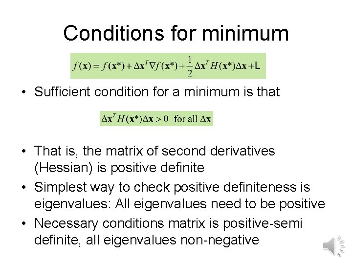 Conditions for minimum • Sufficient condition for a minimum is that • That is, Conditions for minimum • Sufficient condition for a minimum is that • That is,