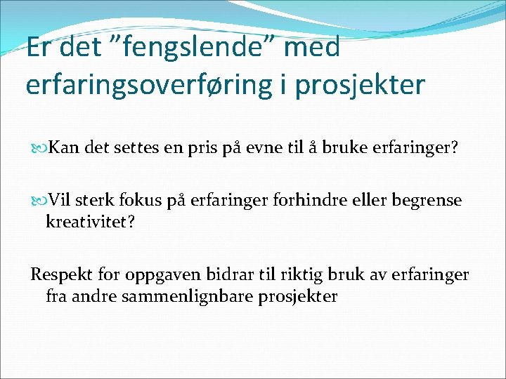 Er det ”fengslende” med erfaringsoverføring i prosjekter Kan det settes en pris på evne