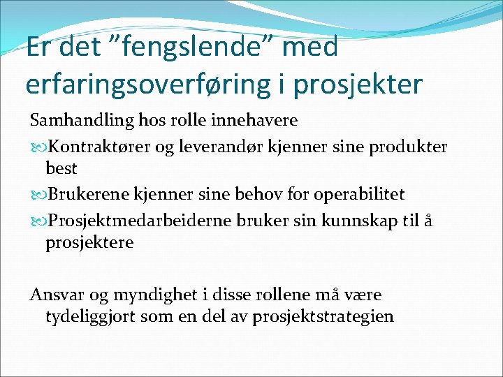 Er det ”fengslende” med erfaringsoverføring i prosjekter Samhandling hos rolle innehavere Kontraktører og leverandør