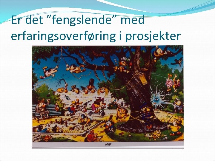 Er det ”fengslende” med erfaringsoverføring i prosjekter 