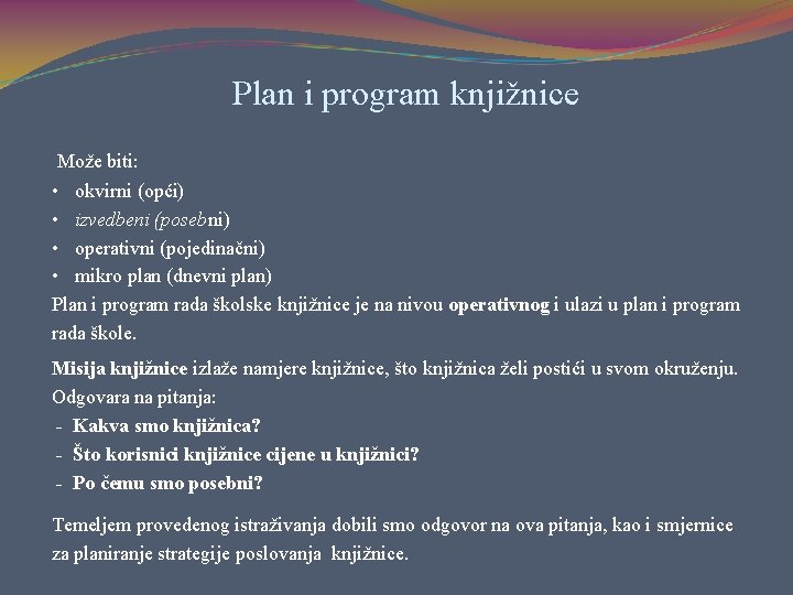 Plan i program knjižnice Može biti: • okvirni (opći) • izvedbeni (posebni) • operativni