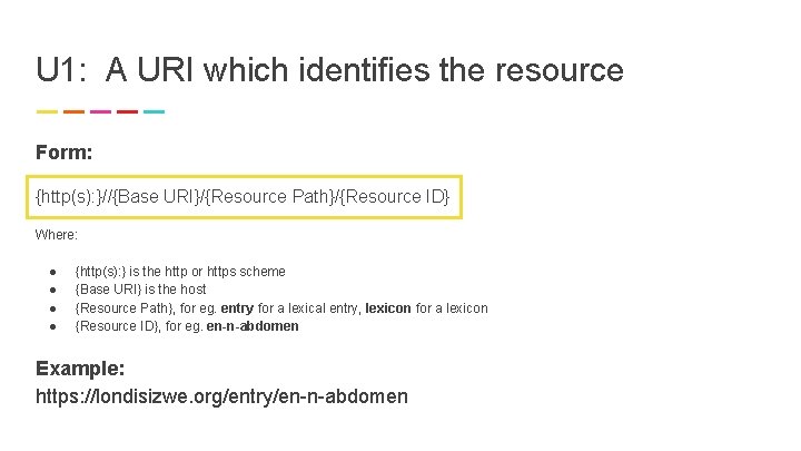 U 1: A URI which identifies the resource Form: {http(s): }//{Base URI}/{Resource Path}/{Resource ID}