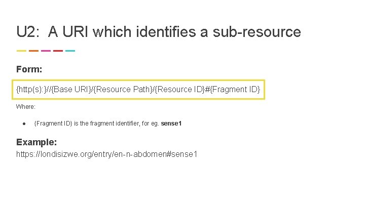 U 2: A URI which identifies a sub-resource Form: {http(s): }//{Base URI}/{Resource Path}/{Resource ID}#{Fragment
