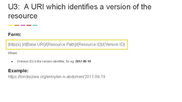 U 3: A URI which identifies a version of the resource Form: {http(s): }//{Base