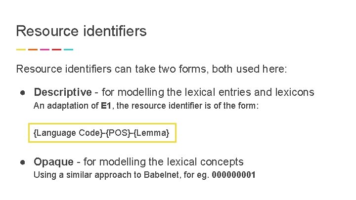 Resource identifiers can take two forms, both used here: ● Descriptive - for modelling