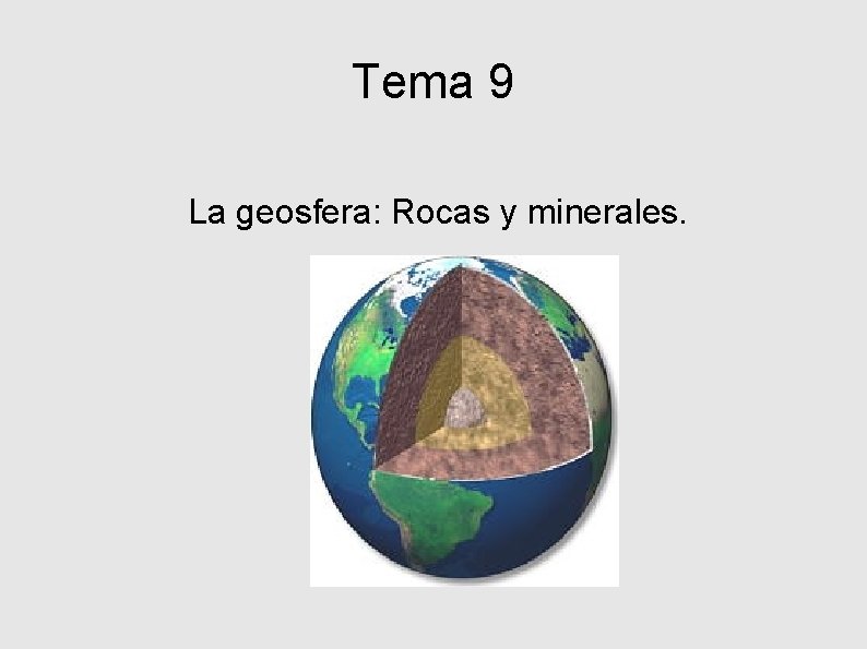 Tema 9 La geosfera: Rocas y minerales. 