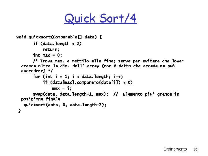 Quick Sort/4 void quicksort(Comparable[] data) { if (data. length < 2) return; int max