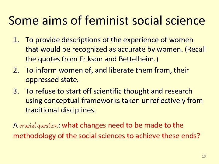 Some aims of feminist social science 1. To provide descriptions of the experience of