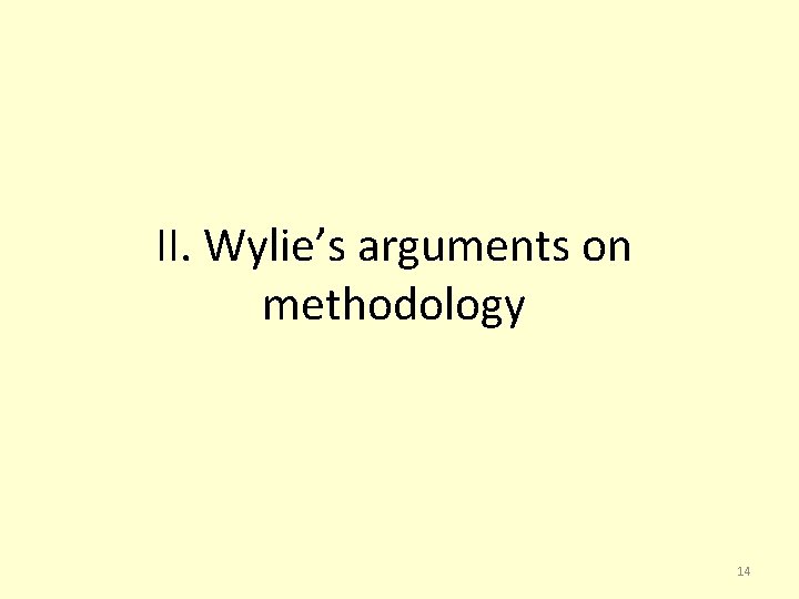 II. Wylie’s arguments on methodology 14 