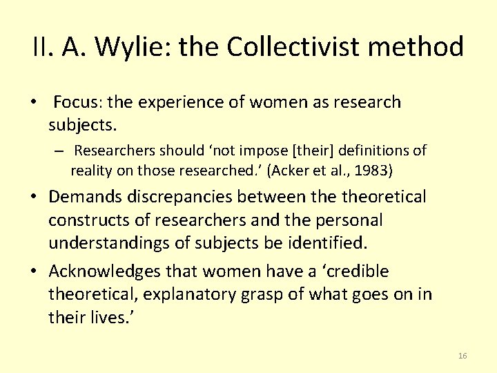 II. A. Wylie: the Collectivist method • Focus: the experience of women as research