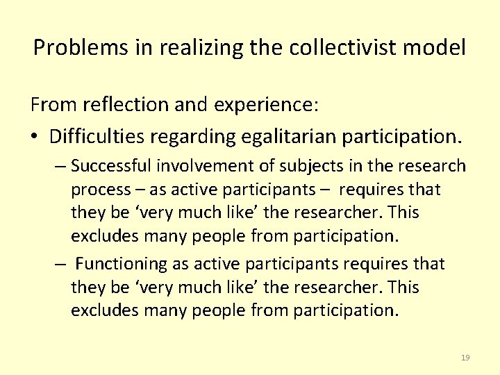 Problems in realizing the collectivist model From reflection and experience: • Difficulties regarding egalitarian