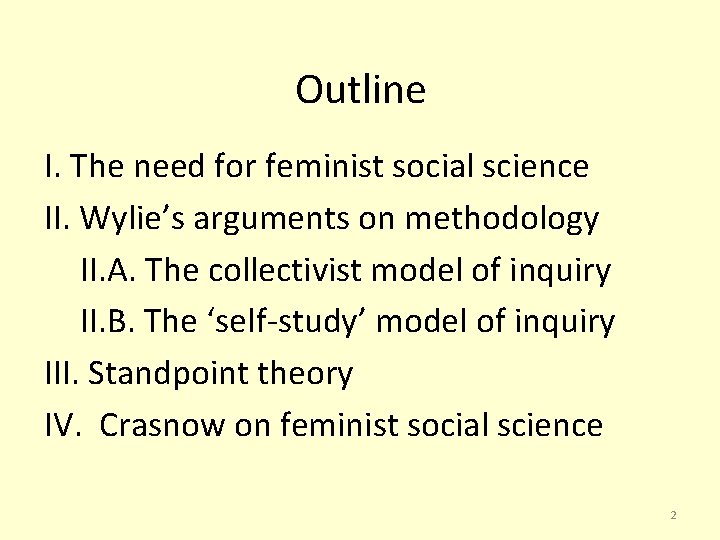 Outline I. The need for feminist social science II. Wylie’s arguments on methodology II.