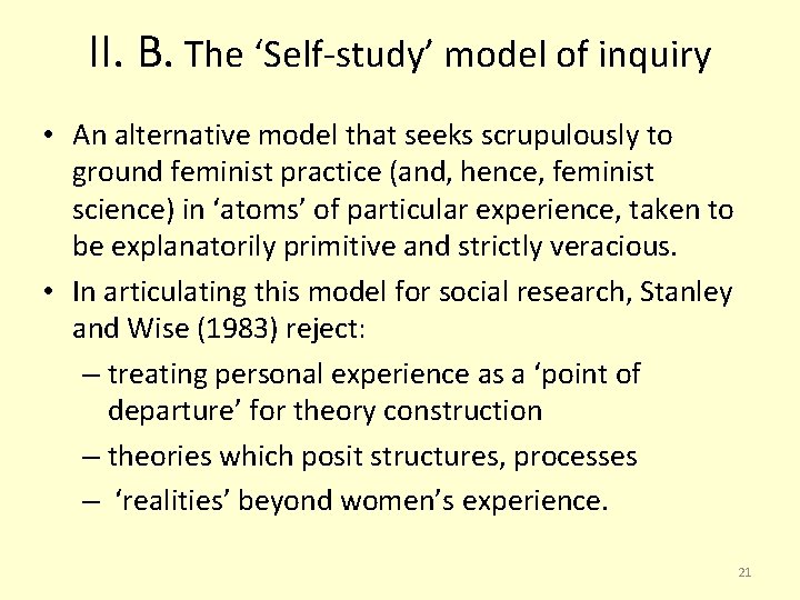 II. B. The ‘Self-study’ model of inquiry • An alternative model that seeks scrupulously