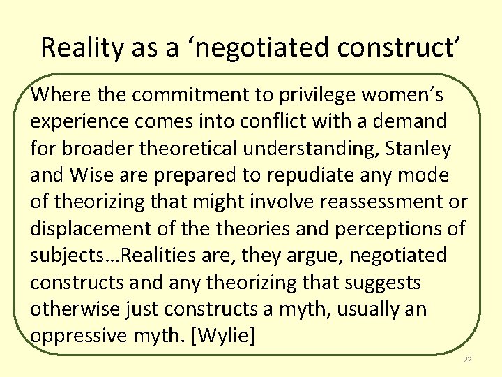 Reality as a ‘negotiated construct’ Where the commitment to privilege women’s experience comes into