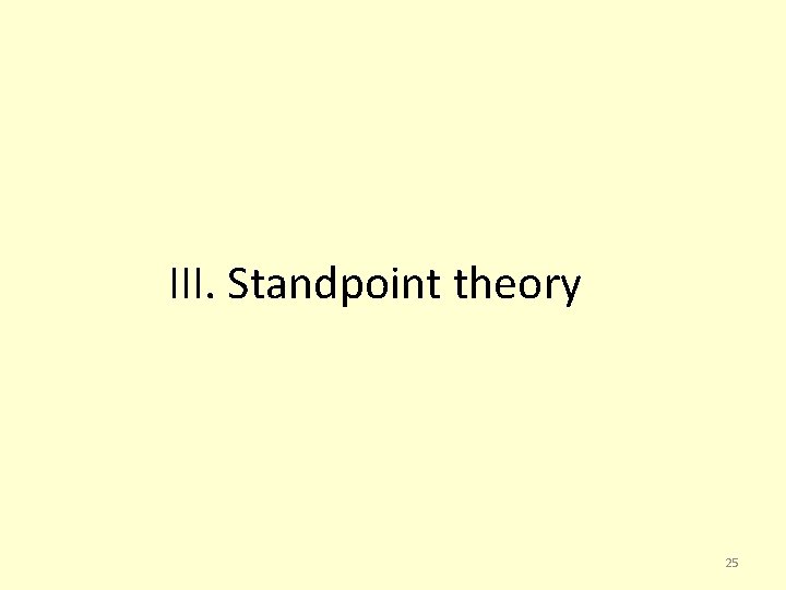 III. Standpoint theory 25 