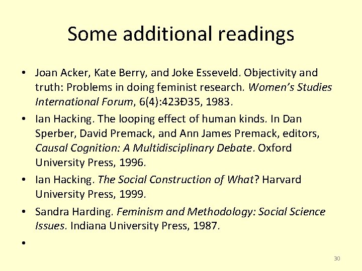 Some additional readings • Joan Acker, Kate Berry, and Joke Esseveld. Objectivity and truth: