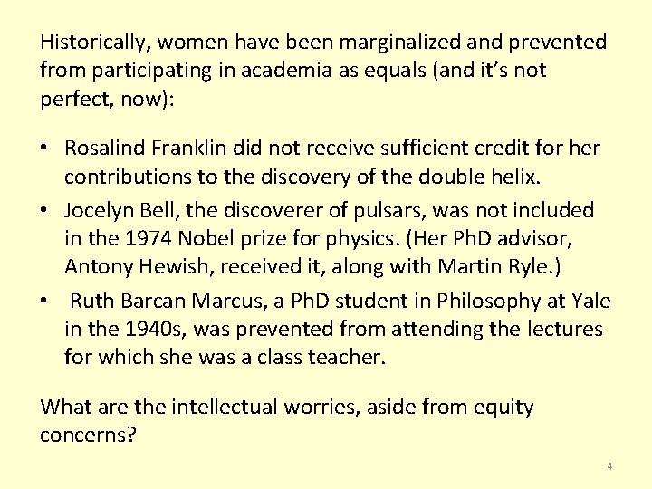 Historically, women have been marginalized and prevented from participating in academia as equals (and