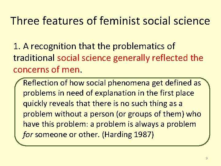 Three features of feminist social science 1. A recognition that the problematics of traditional