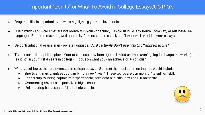 Important “Don’ts” or What To Avoid in College Essays/UC PIQ’s ● Brag; humility is Important “Don’ts” or What To Avoid in College Essays/UC PIQ’s ● Brag; humility is