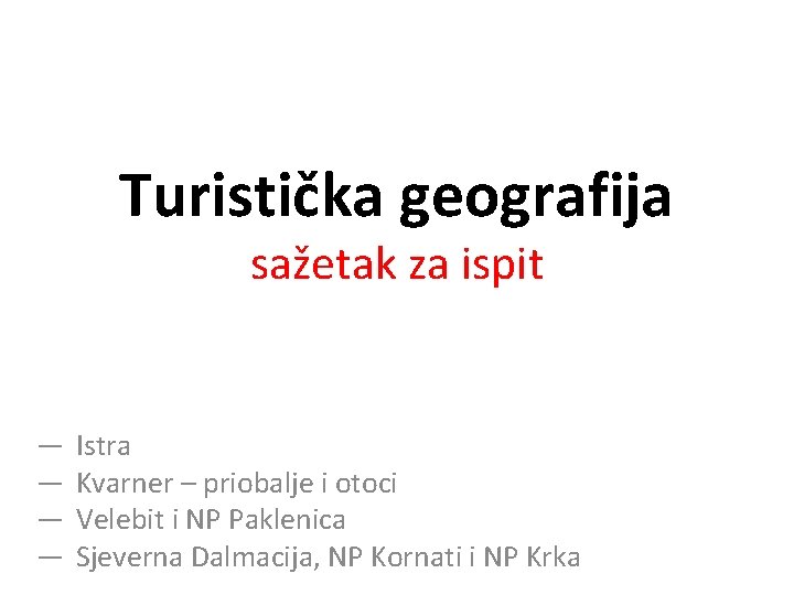 Turistička geografija sažetak za ispit ― ― Istra Kvarner – priobalje i otoci Velebit