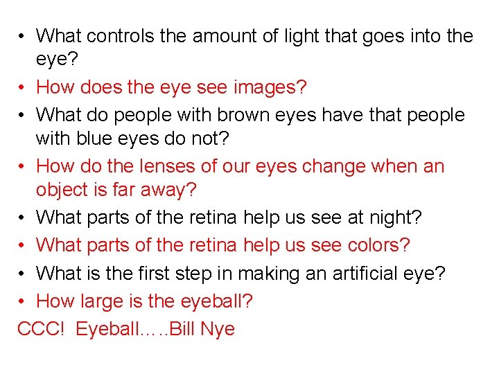  • What controls the amount of light that goes into the eye? •