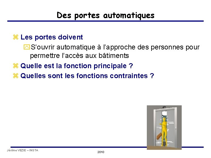 Des portes automatiques z Les portes doivent y. S’ouvrir automatique à l’approche des personnes