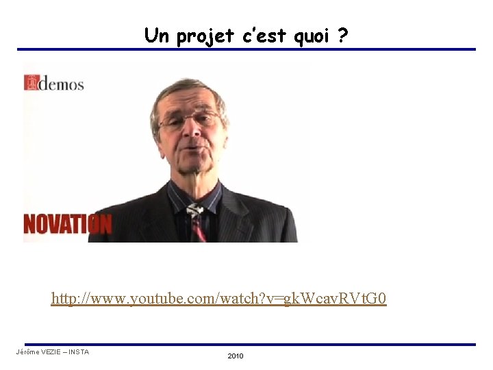 Un projet c’est quoi ? http: //www. youtube. com/watch? v=gk. Wcav. RVt. G 0
