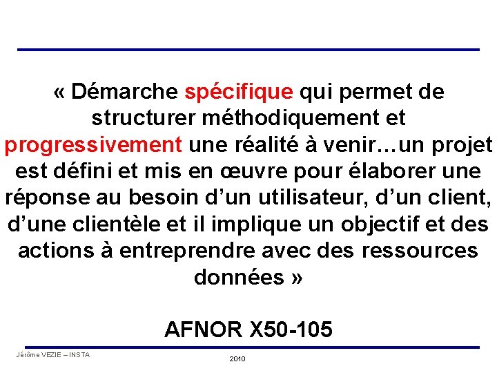  « Démarche spécifique qui permet de structurer méthodiquement et progressivement une réalité à