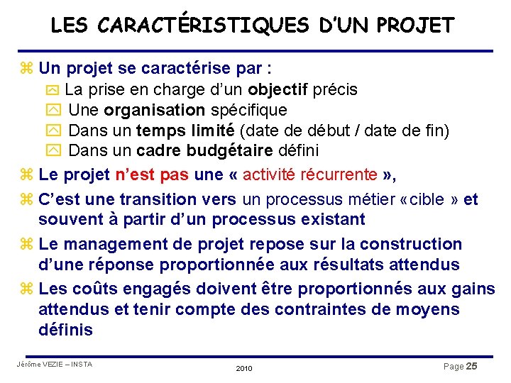 LES CARACTÉRISTIQUES D’UN PROJET z Un projet se caractérise par : y La prise