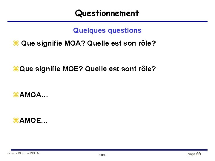 Questionnement Quelquestions z Que signifie MOA? Quelle est son rôle? z. Que signifie MOE?