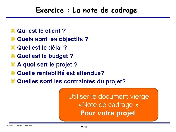 Exercice : La note de cadrage z Qui est le client ? z Quels