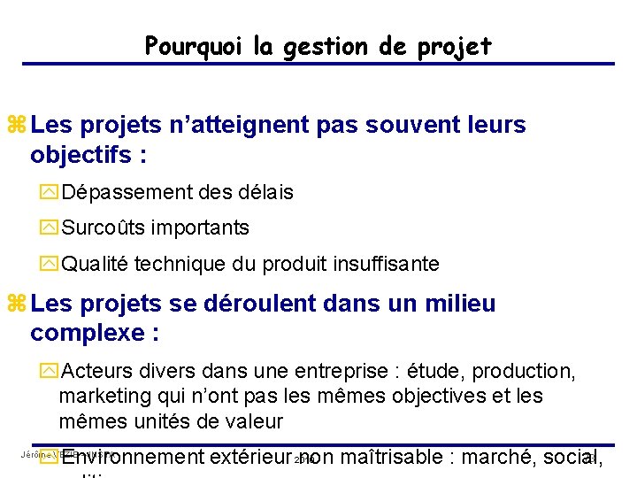 Pourquoi la gestion de projet z Les projets n’atteignent pas souvent leurs objectifs :