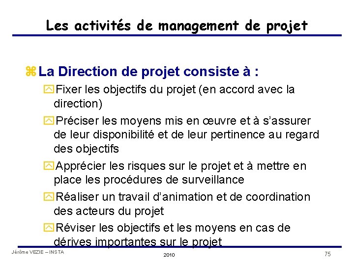 Les activités de management de projet z La Direction de projet consiste à :