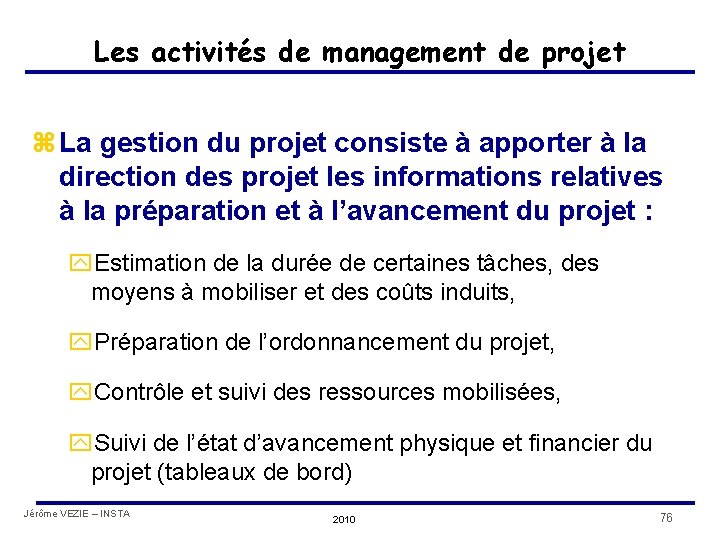 Les activités de management de projet z La gestion du projet consiste à apporter