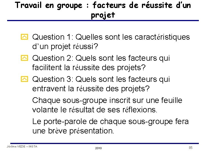 Travail en groupe : facteurs de réussite d’un projet y Question 1: Quelles sont