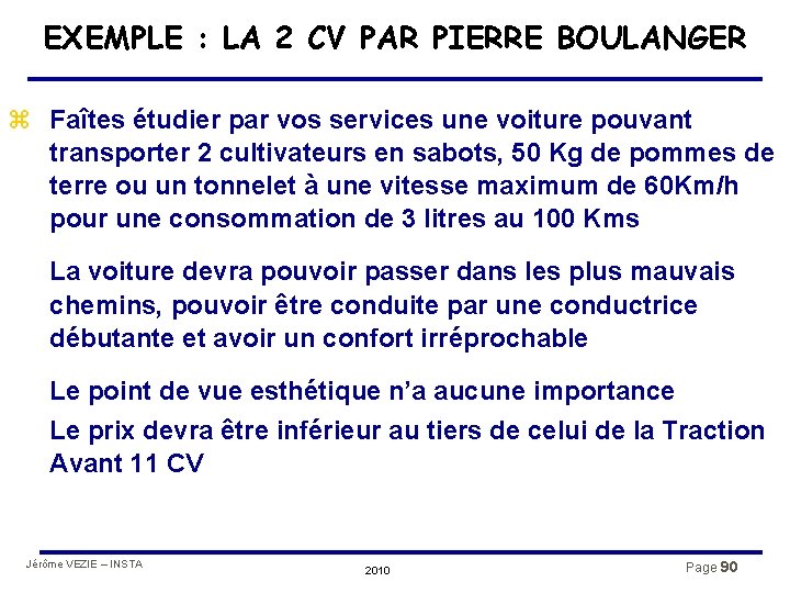 EXEMPLE : LA 2 CV PAR PIERRE BOULANGER z Faîtes étudier par vos services