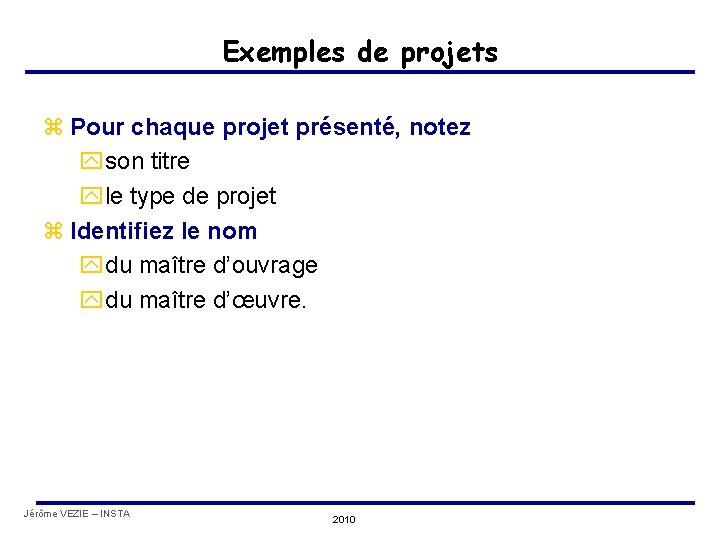 Exemples de projets z Pour chaque projet présenté, notez yson titre yle type de