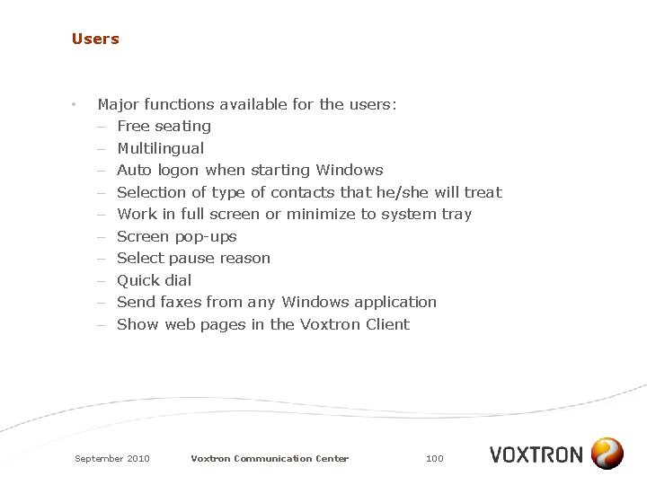 Users • Major functions available for the users: – Free seating – Multilingual –