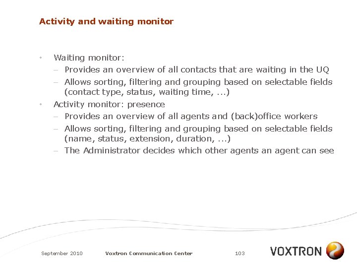 Activity and waiting monitor • • Waiting monitor: – Provides an overview of all