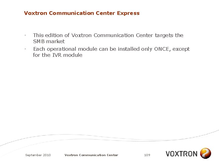 Voxtron Communication Center Express • • This edition of Voxtron Communication Center targets the