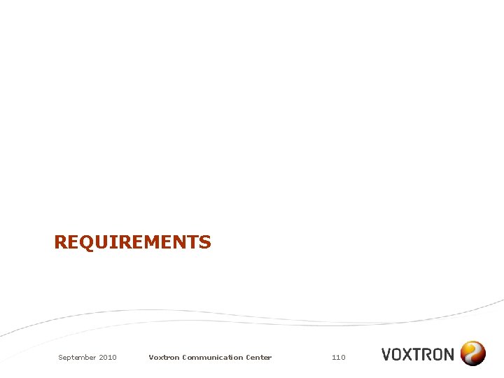 REQUIREMENTS September 2010 Voxtron Communication Center 110 