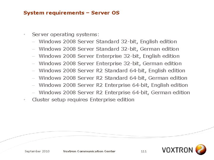 System requirements – Server OS • • Server operating systems: – Windows 2008 Server