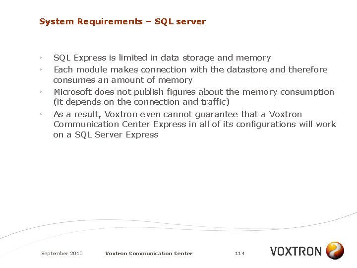 System Requirements – SQL server • • SQL Express is limited in data storage
