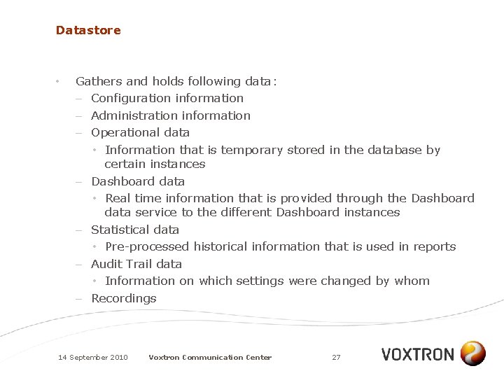 Datastore • Gathers and holds following data: – Configuration information – Administration information –