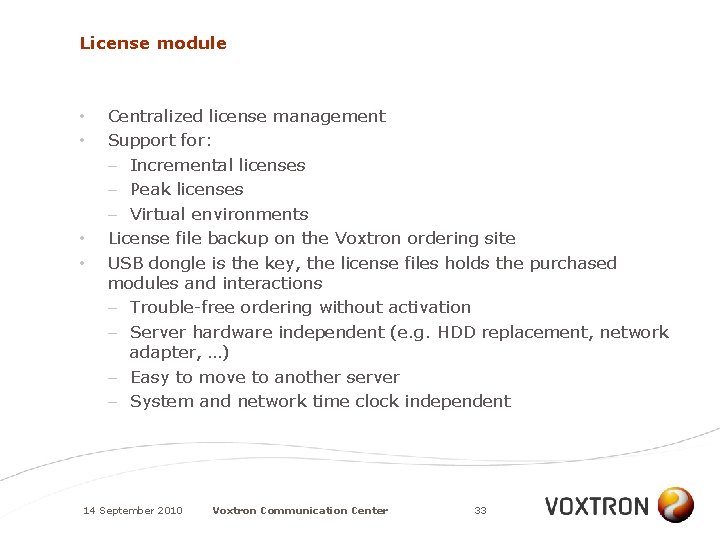 License module • • Centralized license management Support for: – Incremental licenses – Peak