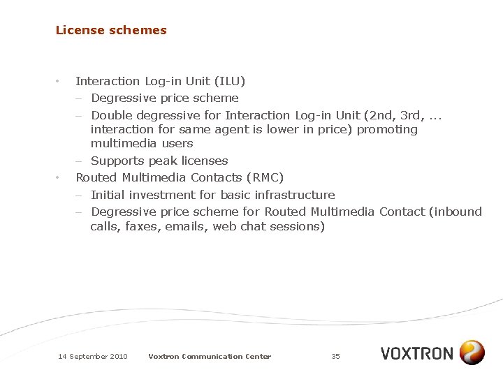 License schemes • • Interaction Log-in Unit (ILU) – Degressive price scheme – Double