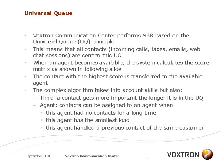 Universal Queue • • • Voxtron Communication Center performs SBR based on the Universal