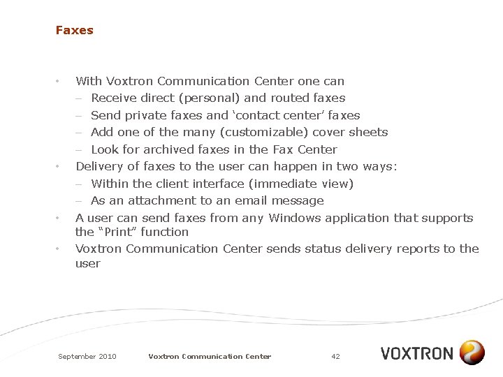 Faxes • • With Voxtron Communication Center one can – Receive direct (personal) and