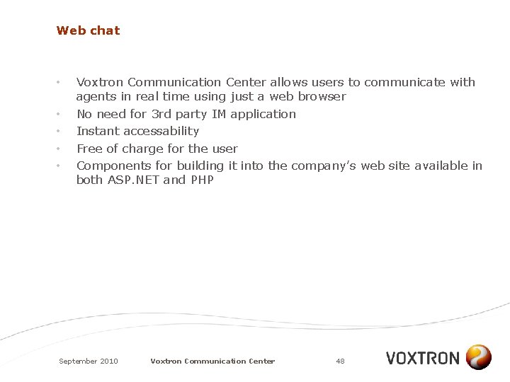 Web chat • • • Voxtron Communication Center allows users to communicate with agents