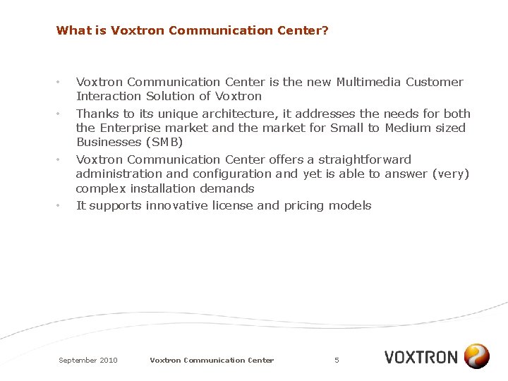 What is Voxtron Communication Center? • • Voxtron Communication Center is the new Multimedia